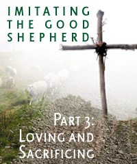SP - Imitating the Good Sherpherd - part3 - Loving and Sacrificing