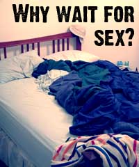 Why wait for sex Why wait for sex